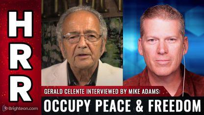 MIKE ADAMS, GERALD CELENTE OCCUPY PEACE & FREEDOM