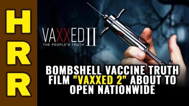 Bombshell vaccine truth film "Vaxxed 2" about to open nationwide