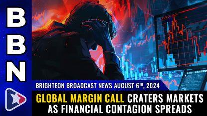 GLOBAL MARGIN CALL craters markets as financial contagion spreads