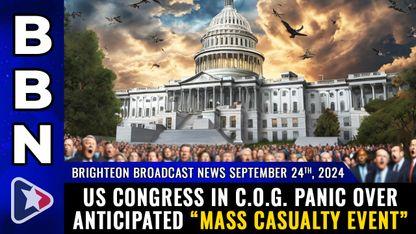 US Congress in C.O.G. PANIC over anticipated "mass casualty event"