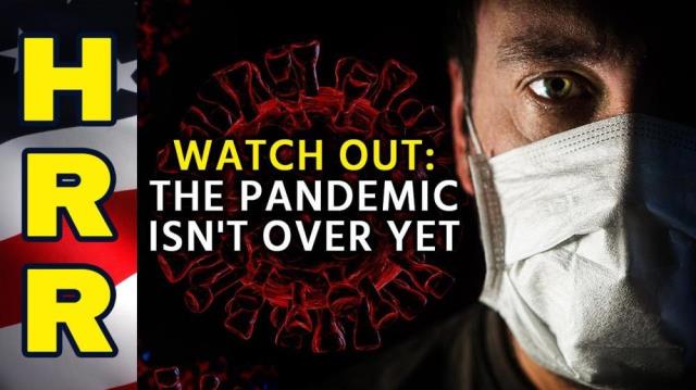 WATCH OUT: The pandemic isn't over yet