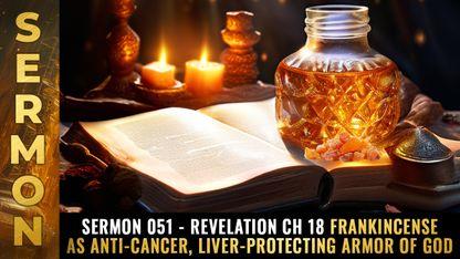 Mike Adams Sermon #051 - Revelation Ch 18 FRANKINCENSE as anti-cancer, liver-protecting ARMOR OF GOD