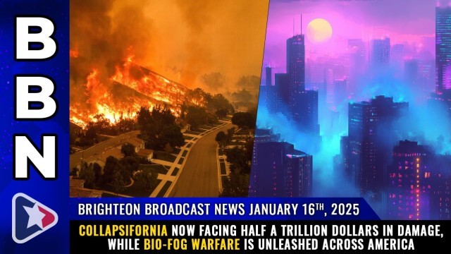 COLLAPSIFORNIA now facing half a TRILLION dollars in damage, while BIO-FOG warfare is unleashed across America