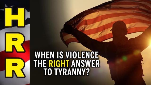 When is violence the RIGHT answer to tyranny?