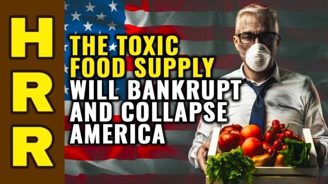 The TOXIC food supply will bankrupt and COLLAPSE America