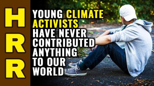 Young climate activists have never contributed ANYTHING to our world