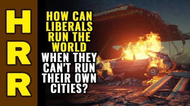 How can liberals run the world when they can't even run their own filthy cities? (explicit)