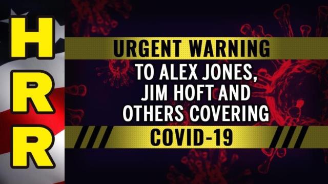 Urgent WARNING to Alex Jones, Jim Hoft and others covering COVID-19