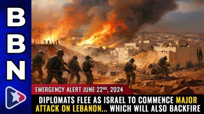 EMERGENCY ALERT: Diplomats FLEE as Israel to commence major attack on Lebanon... which will also BACKFIRE